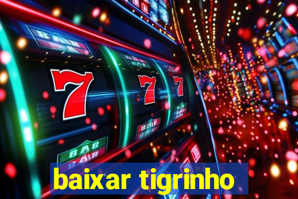 baixar tigrinho